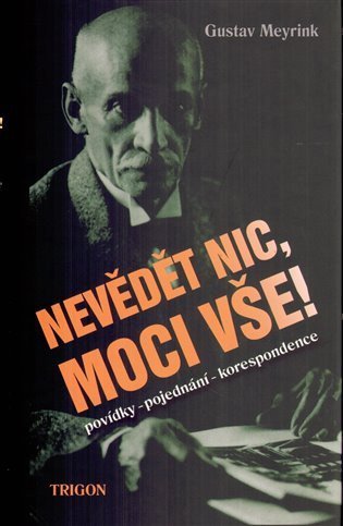 Meyrink Gustav: Nevědět nic, moci vše!