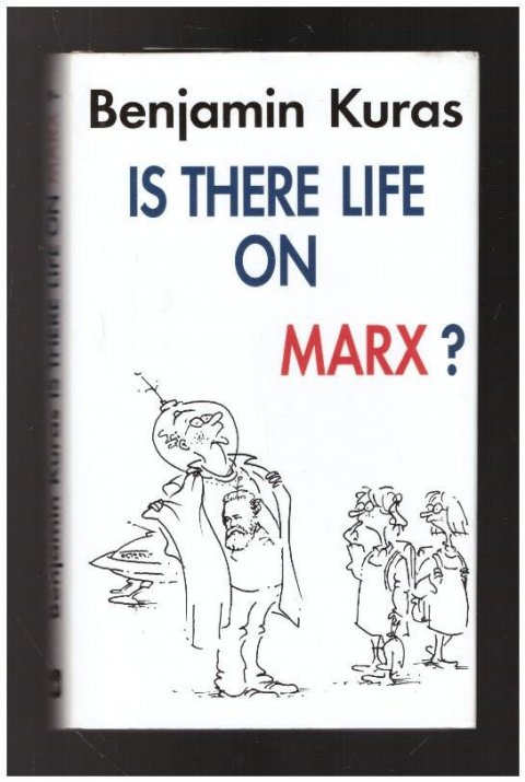 Kuras Benjamin: Is There Life on Marx? Kuras Benjamin: Is There Life on Marx?