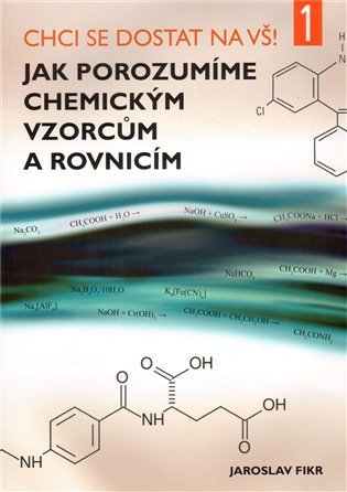 Fikr Jaroslav: Jak porozumíme chemickým vzorcům a rovnicím - Chci se dostat na VŠ 1!