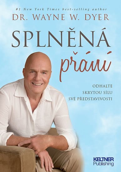 Dyer Wayne W.: Splněná přání - Odhalte skrytou sílu své představivosti