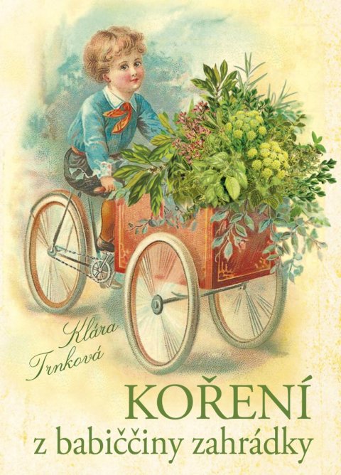 Trnková Klára: Koření z babiččiny zahrádky Trnková Klára: Koření z babiččiny zahrádky