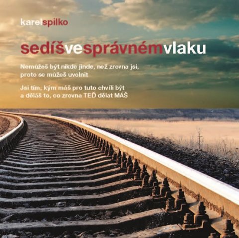 Spilko Karel: Sedíš ve správném vlaku Spilko Karel: Sedíš ve správném vlaku