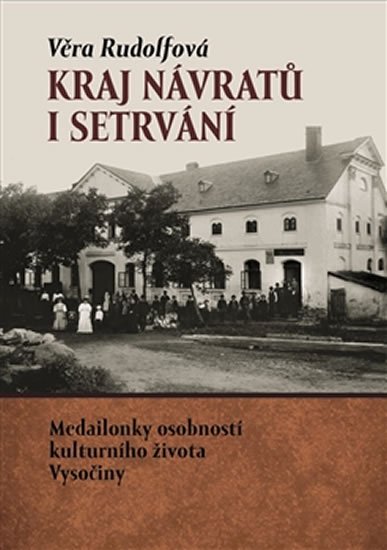 Rudolfová Věra: Kraj návratů i setrvání Rudolfová Věra: Kraj návratů i setrvání