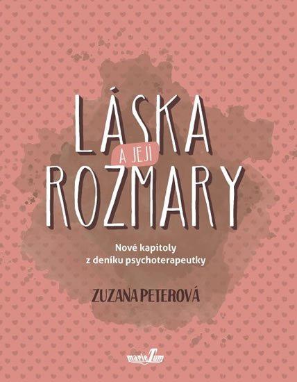 Peterová Zuzana: Láska a její rozmary - Nové kapitoly z deníku psychoterapeutky Peterová Zuzana: Láska a její rozmary - Nové kapitoly z deníku psychoterapeutky