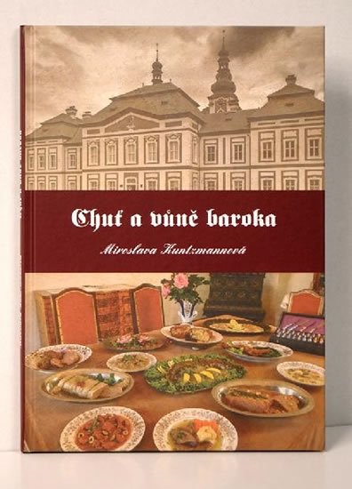 Kuntzmannová Miroslava: Chuť a vůně baroka