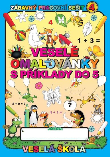 Mihálik Jan: Veselé omalovánky s příklady do 5 Mihálik Jan: Veselé omalovánky s příklady do 5