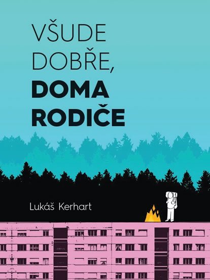 Kerhart Lukáš: Všude dobře, doma rodiče Kerhart Lukáš: Všude dobře, doma rodiče