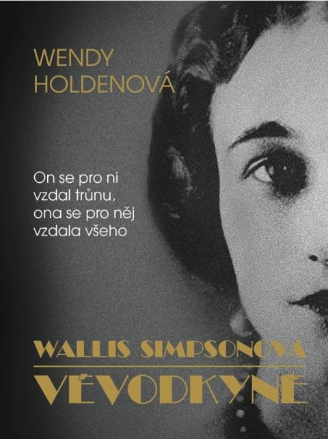 Holdenová Wendy: Vévodkyně - Wallis Simpsonová Holdenová Wendy: Vévodkyně - Wallis Simpsonová