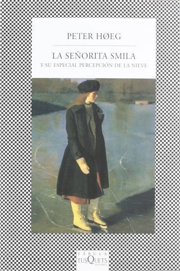Hoeg Peter: La senorita Smila y su especial percepción de la nieve