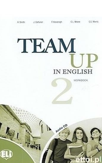 Cattunar, Morris, Moore, Smith, Canaletti, Tite: Team Up in English 2 Work Book + Student´s Audio CD (4-level version)