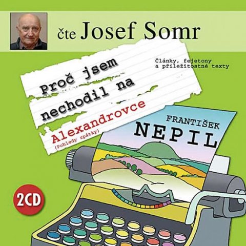 Nepil František: Proč jsem nechodil na Alexandrovce - 2CD Nepil František: Proč jsem nechodil na Alexandrovce - 2CD