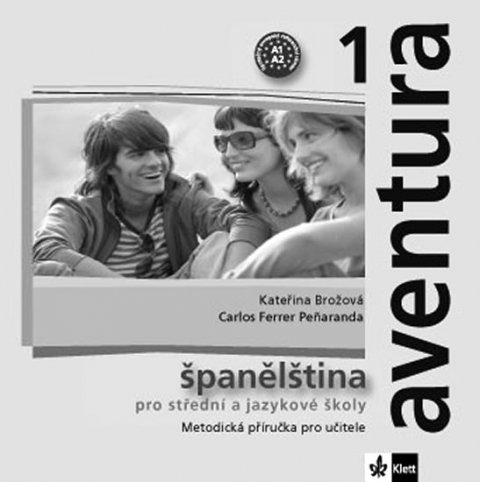 Brožová Kateřina, Peňaranda C. Ferrer: Aventura 1 - Španělština pro SŠ a JŠ - Metodická příručka - CD Brožová Kateřina, Peňaranda C. Ferrer: Aventura 1 - Španělština pro SŠ a JŠ - Metodická příručka - CD