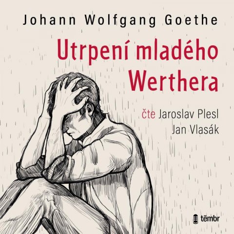 Goethe Johann Wolfgang: Utrpení mladého Werthera - audioknihovna Goethe Johann Wolfgang: Utrpení mladého Werthera - audioknihovna
