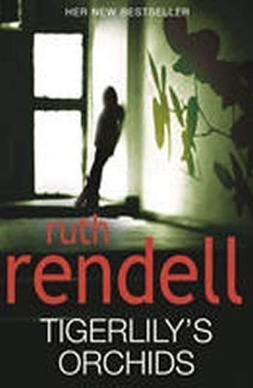Rendell Ruth: Tigerlily´s Orchids