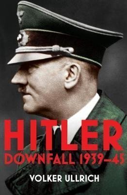 Ullrich Volker: Hitler: Volume II : Downfall 1939-45