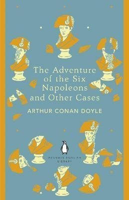 Doyle Arthur Conan: The Adventure of the Six Napoleons and Other Cases Doyle Arthur Conan: The Adventure of the Six Napoleons and Other Cases