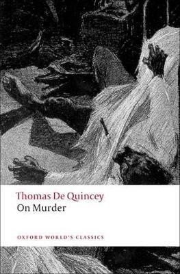 Quincey Thomas De: On Murder (Oxford World´s Classics New Edition)