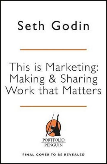Godin Seth: This is Marketing : You Can´t Be Seen Until You Learn To See