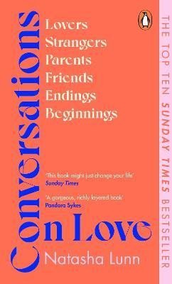 Lunn Natasha: Conversations on Love: with Philippa Perry, Dolly Alderton, Roxane Gay, Ste