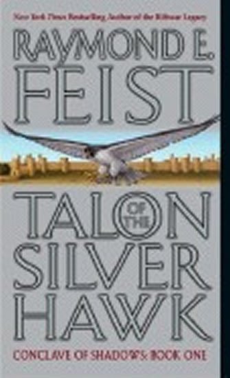 Feist Raymond E.: Talon of the Silver Hawk : Conclave of Shadows: Book One