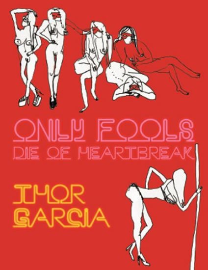 Garcia Thor: Only Fools Die of Heartbreak Garcia Thor: Only Fools Die of Heartbreak