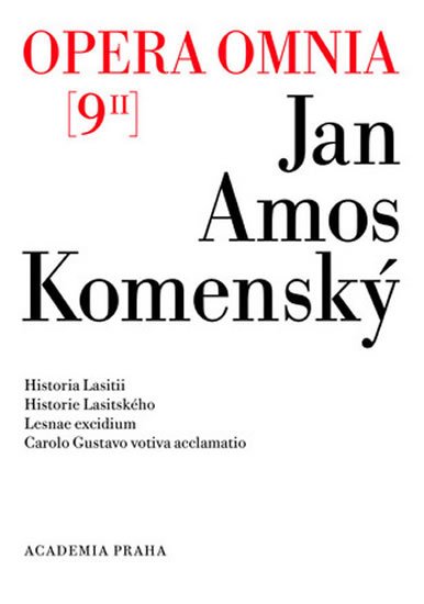Komenský Jan Ámos: Opera omnia 9/II - Historia Lasitii. Historie Lasitského. Lesnae excidium. 