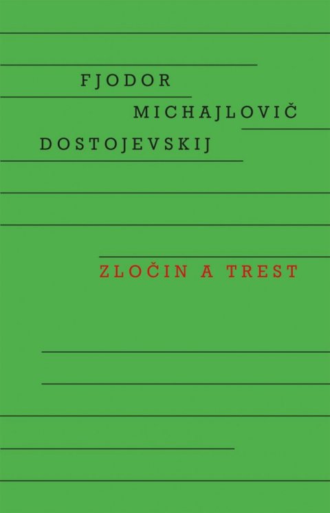 Dostojevskij Fjodor Michajlovič: Zločin a trest Dostojevskij Fjodor Michajlovič: Zločin a trest