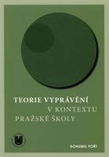 Fořt Bohumil: Teorie vyprávění v kontextu Pražské školy