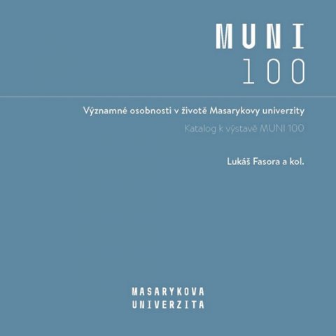 Fasora Lukáš: Významné osobnosti v životě Masarykovy univerzity - Katalog k výstavě MUNI 