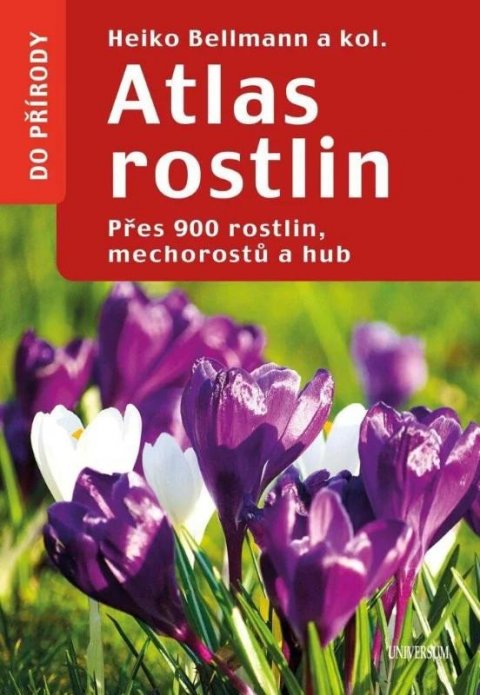 kolektiv autorů: Atlas rostlin - Přes 900 rostlin, mechorostů a hub