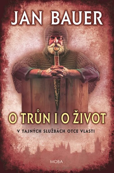 Bauer Jan: O trůn i o život - V tajných službách Otce vlasti Bauer Jan: O trůn i o život - V tajných službách Otce vlasti