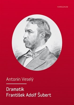 Veselý Antonín: Dramatik František Adolf Šubert