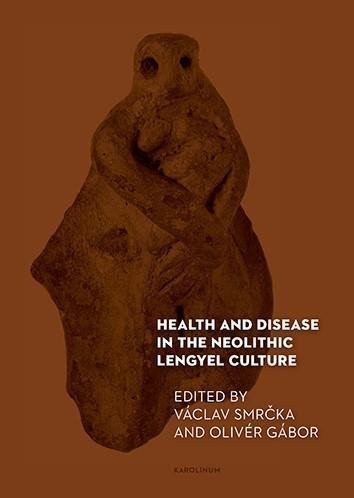 Smrčka Václav: Health and Disease in the Neolithic Lengyel Culture