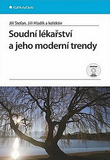 Štefan Jiří, Hladík Jiří a kolektiv: Soudní lékařství a jeho moderní trendy Štefan Jiří, Hladík Jiří a kolektiv: Soudní lékařství a jeho moderní trendy