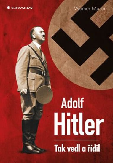 Maser Werner: Adolf Hitler - Tak vedl a řídil