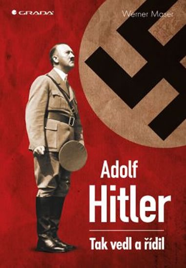 Maser Werner: Adolf Hitler - Tak vedl a řídil Maser Werner: Adolf Hitler - Tak vedl a řídil