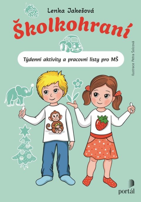 Jakešová Lenka: Školkohraní - Týdenní aktivity a pracovní listy pro MŠ Jakešová Lenka: Školkohraní - Týdenní aktivity a pracovní listy pro MŠ