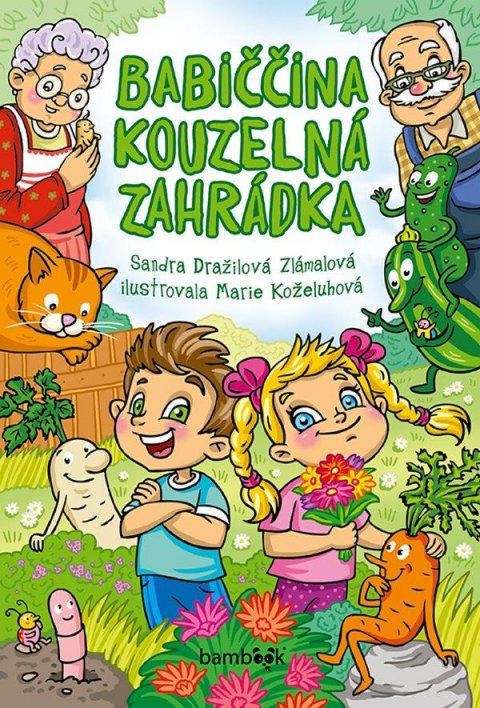 Dražilová Zlámalová Sandra: Babiččina kouzelná zahrádka