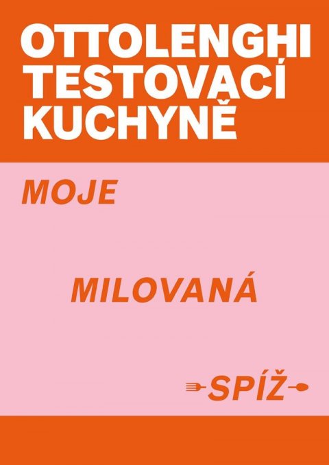 Ottolenghi Yotam: Ottolenghi Testovací kuchyně: Moje milovaná spíž Ottolenghi Yotam: Ottolenghi Testovací kuchyně: Moje milovaná spíž
