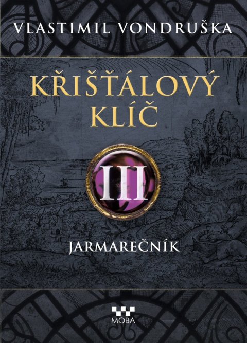 Vondruška Vlastimil: Křišťálový klíč III. - Jarmarečník Vondruška Vlastimil: Křišťálový klíč III. - Jarmarečník