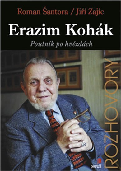 Šantora Roman: Erazim Kohák - Poutník po hvězdách