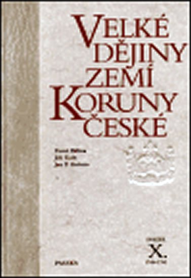 Bělina Pavel: Velké dějiny zemí Koruny české X. 1740-1792 Bělina Pavel: Velké dějiny zemí Koruny české X. 1740-1792