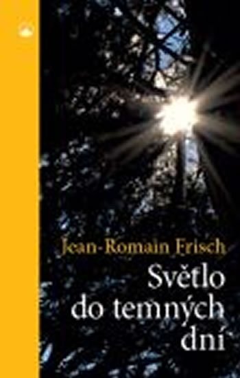 Frisch Jean-Romain: Světlo do temných dní Frisch Jean-Romain: Světlo do temných dní