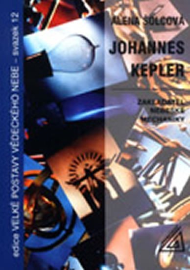 Šolcová Alena: Johannes Kepler - Zakladatel nebeské mechaniky
