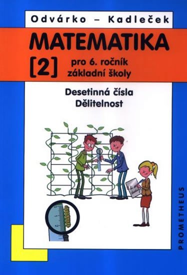 Odvárko Oldřich: Matematika pro 6. roč. ZŠ - 2.díl (Desetinná čísla, Dělitelnost) - 3. vydán Odvárko Oldřich: Matematika pro 6. roč. ZŠ - 2.díl (Desetinná čísla, Dělitelnost) - 3. vydán