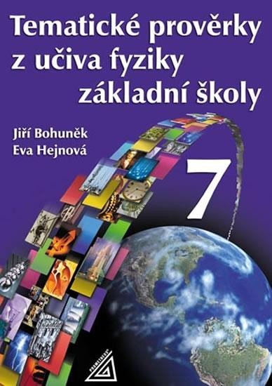 Bohuněk Jiří: Tematické prověrky z učiva fyziky pro 7. ročník ZŠ Bohuněk Jiří: Tematické prověrky z učiva fyziky pro 7. ročník ZŠ