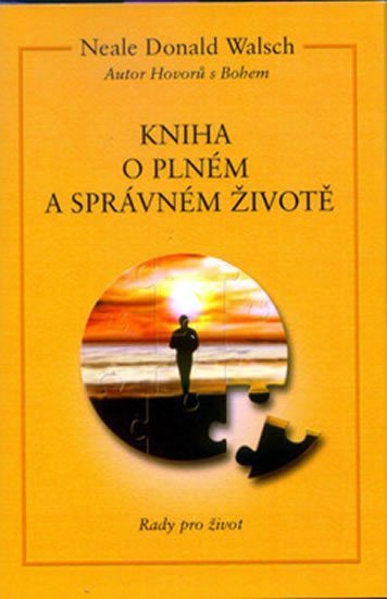 Walsch Neale Donald: Kniha o plném a správném životě