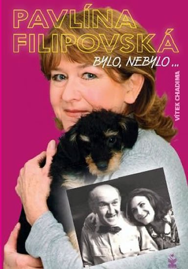 Chadima Vítek: Pavlína Filipovská - Bylo, nebylo … Chadima Vítek: Pavlína Filipovská - Bylo, nebylo …