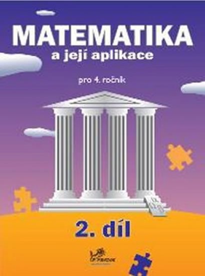 Mikulenková a kolektiv Hana: Matematika a její aplikace pro 4. ročník 2. díl - 4. ročník Mikulenková a kolektiv Hana: Matematika a její aplikace pro 4. ročník 2. díl - 4. ročník