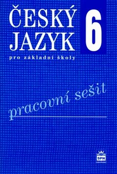 Hošnová Eva: Český jazyk 6 pro základní školy - Pracovní sešit Hošnová Eva: Český jazyk 6 pro základní školy - Pracovní sešit